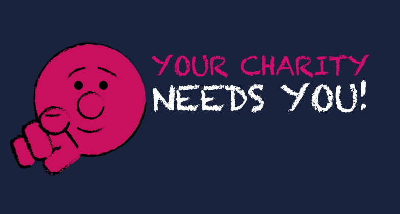 Navy blue background with an animated face in pink with a finger pointing towards you. Text - 'Your Charity Needs You!' Send in your fundraising idea.
